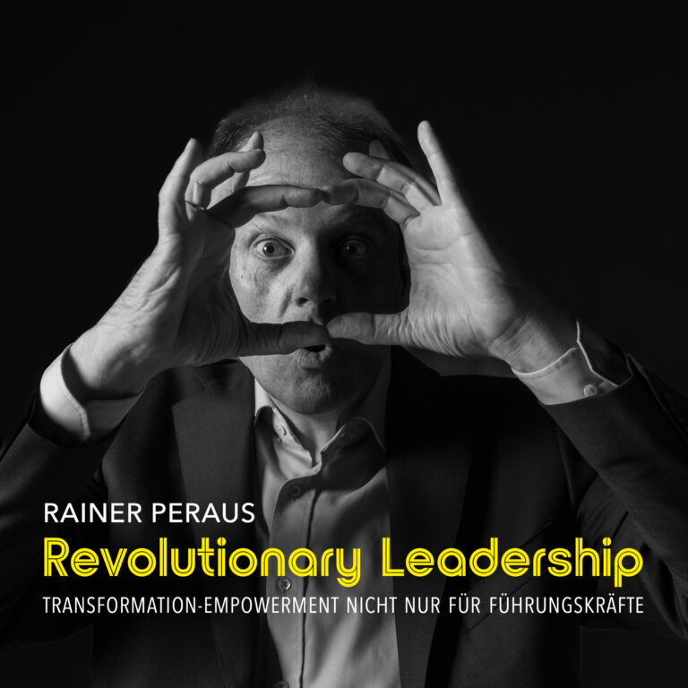 Aufbrechen. Revolutionary-Leadership Empowerment mit Rainer Peraus